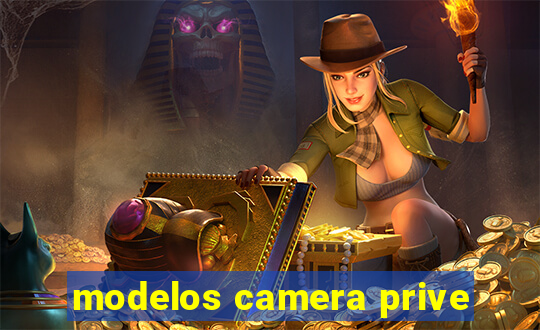 modelos camera prive